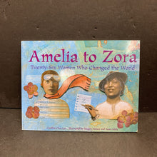 Load image into Gallery viewer, Amelia to Zora: Twenty-Six Women Who Changed the World (Cynthia Chin-Lee) (Notable Person) -educational paperback