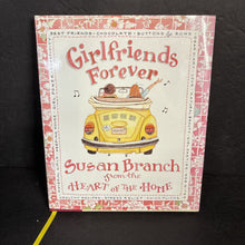 Load image into Gallery viewer, Girlfriends Forever: From the Heart of the Home (Susan Branch) (Ages 13+) -food inspirational hardcover