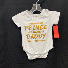 Load image into Gallery viewer, &quot;I found my prince, his name is daddy&quot; Onesie
