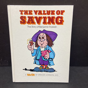 The Value of Saving: The Story of Benjamin Franklin (ValueTale - Vintage Collectible 1978) (Notable Person) (Spencer Johnson) -hardcover educational