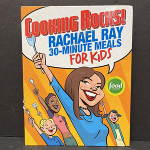 Cooking Rocks: Rachel Ray 30-Minute Meals for Kids (Rachel Ray) -hardcover food