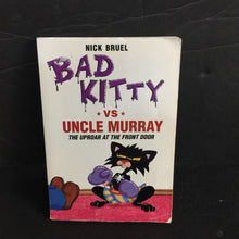 Load image into Gallery viewer, Bad Kitty vs. Uncle Murray: The Uproar at the Front Door (Bad Kitty) (Nick Bruel) -paperback series
