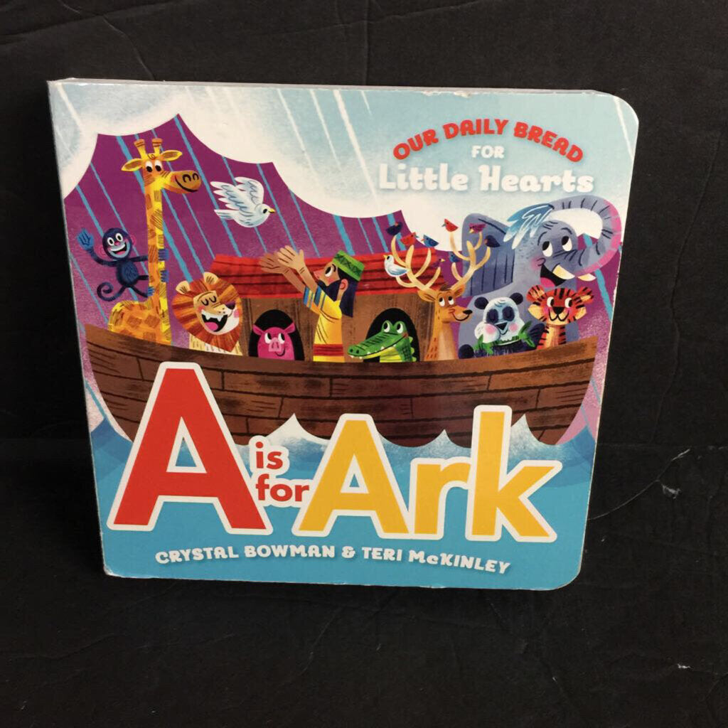A is for Ark (Crystal Bowman & Teri McKinley) (Our Daily Bread for Little Hearts) -board religion