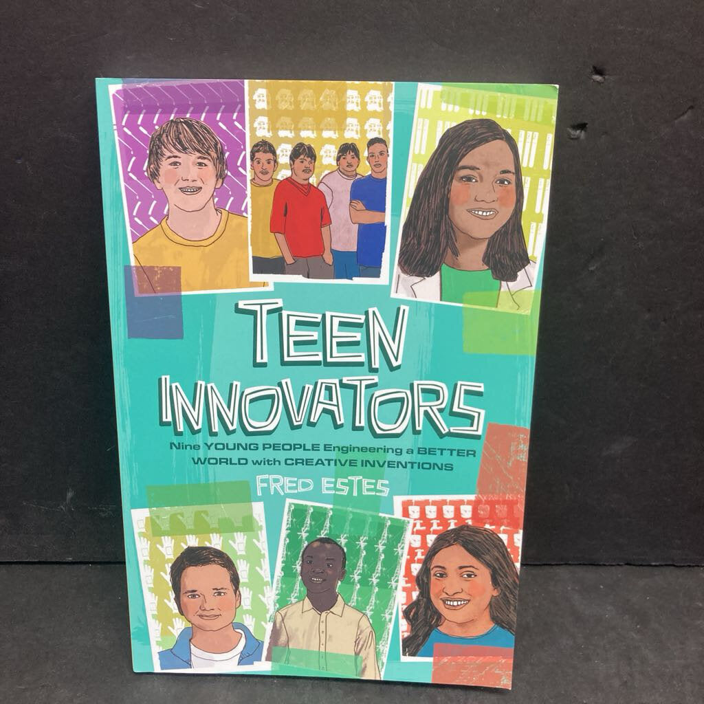 Teen Innovators: Nine Young People Engineering a Better World with Creative Inventions (Fred Estes) -paperback educational