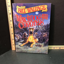 Load image into Gallery viewer, Watchdog and The Coyotes(Bill Wallace)- Chapter
