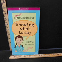 Load image into Gallery viewer, A Smart Girl's Guide to Knowing What to Say (Patti Kelley Criswell) -american girl
