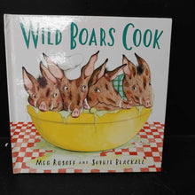 Load image into Gallery viewer, Wild Boars Cook (Meg Rosoff) -hardcover

