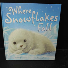 Load image into Gallery viewer, Where Snowflakes Fall (Claire Freedman) -hardcover
