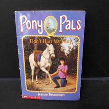 Load image into Gallery viewer, Don't Hurt My Pony (Pony Pals) (Jeanne Betancourt) -series
