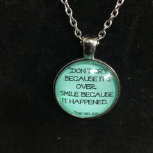 Load image into Gallery viewer, "Don't Cry Because It's Over, Smile Because It Happened" necklace
