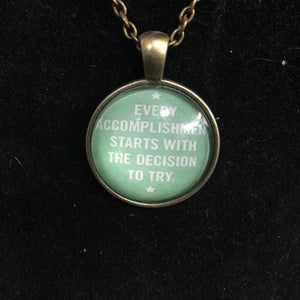 "Every Accomplishment Starts With The Decision to Try" necklace