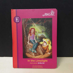 In the Limelight: Featuring Evelyn (Julie Driscoll) (Our Generation) -character series hardcover