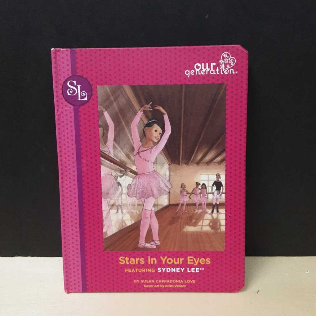Stars In Your Eyes: Featuring Sydney Lee (Our Generation) (Susan Cappadonia Love) -character series hardcover