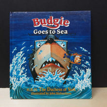 Load image into Gallery viewer, Budgie Goes to Sea (Sarah Mountbatten-Windsor) -hardcover
