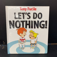 Load image into Gallery viewer, Let's Do Nothing! (Tony Fucile) -hardcover
