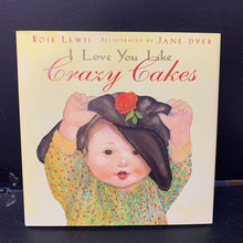 Load image into Gallery viewer, I Love You Like Crazy Cakes (Rose A. Lewis) -hardcover
