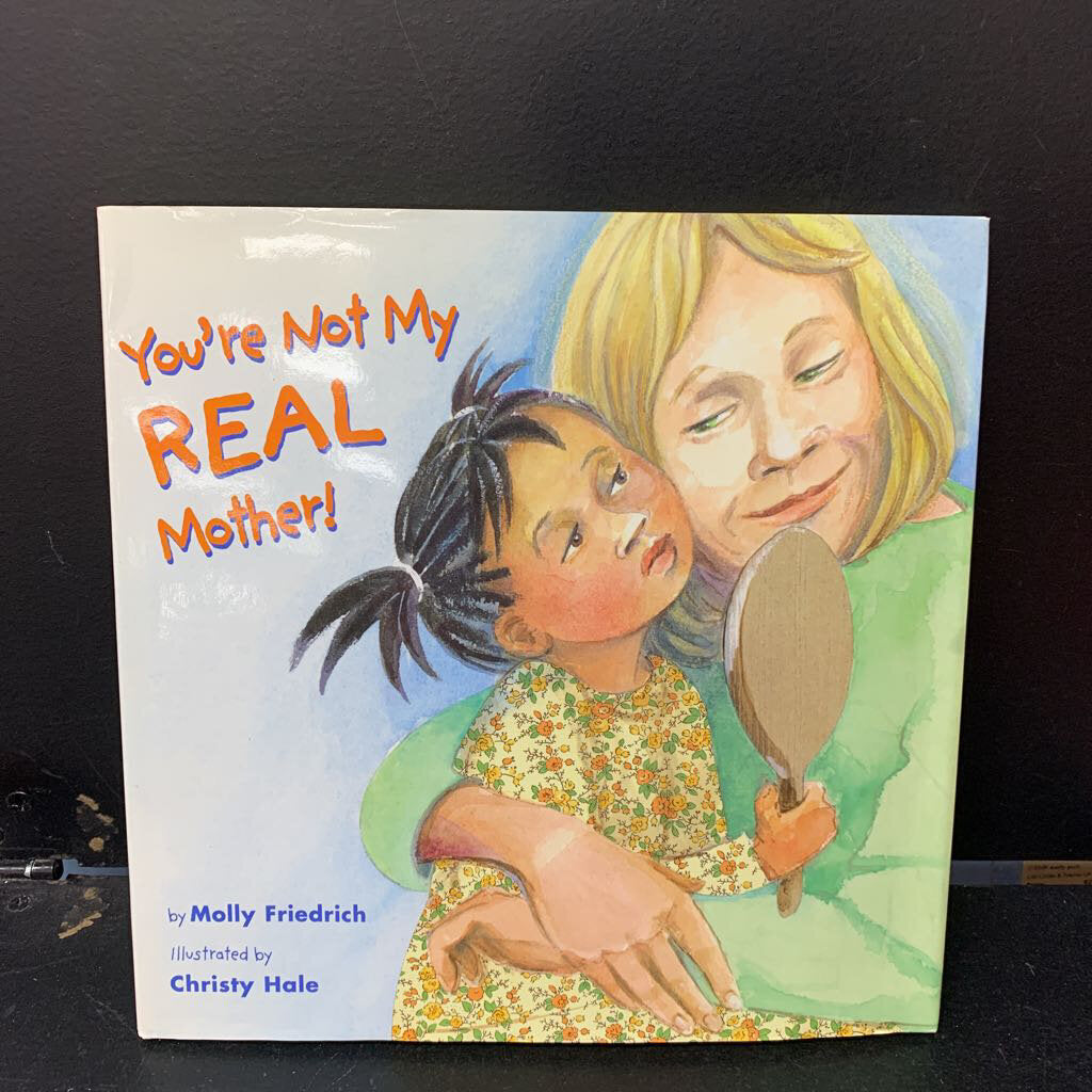 You're Not My Real Mother! (Molly Friedrich) -hardcover