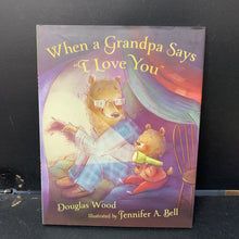 Load image into Gallery viewer, When a Grandpa Says "I Love You" (Douglas Wood) -hardcover
