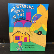 Load image into Gallery viewer, My Grandma Lives at the Airport (Rebecca Rudner) -hardcover
