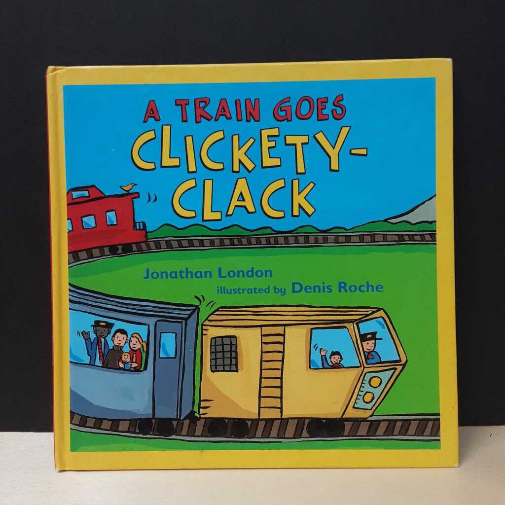 A Train Goes Clickety-Clack (Jonathan London) -hardcover