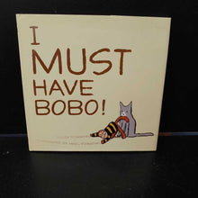 Load image into Gallery viewer, I Must Have Bobo (Eileen Rosenthal) -character hardcover
