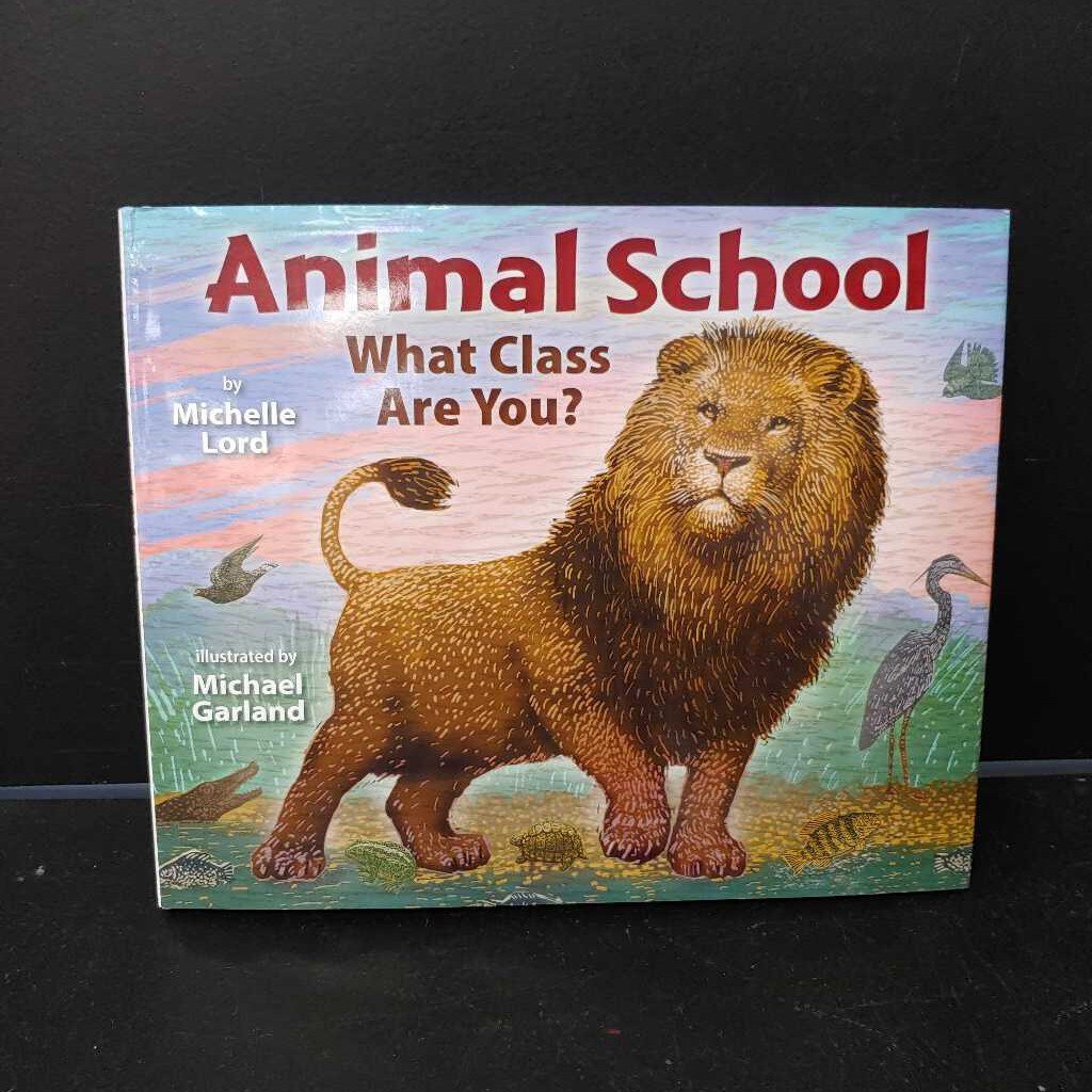 Animal School: What Class Are You? (Michelle Lord) -educational