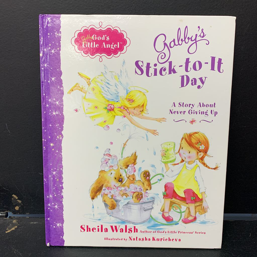 Gabby's Stick-To-It Day: A Story About Never Giving Up (Shelia Walsh) (Gabby: God's Little Angel) -character religion hardcover