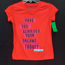 Load image into Gallery viewer, "Have you achieved your dreams today?" t shirt
