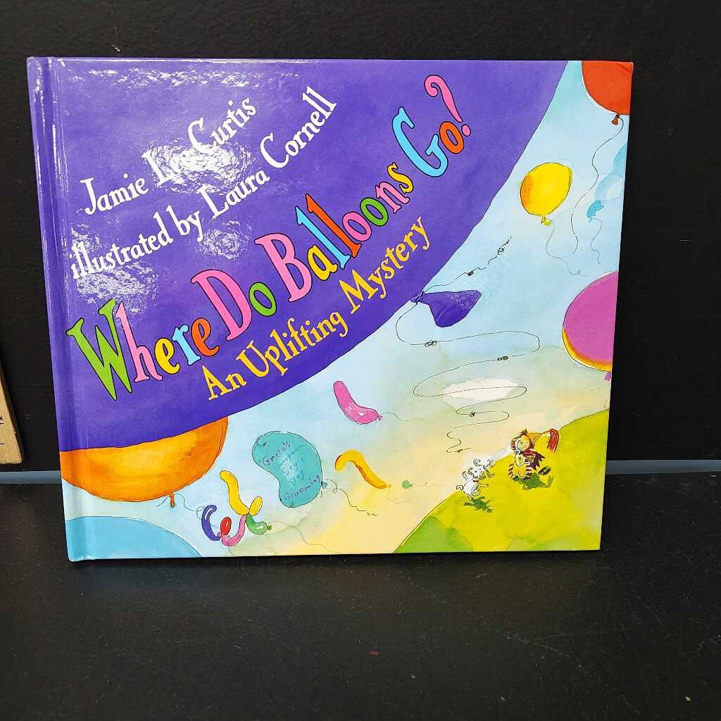 Where Do Balloons Go? (Jamie Lee Curtis) -hardcover