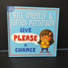 Load image into Gallery viewer, Give Please a Chance (Bill O&#39;Reilly &amp; James Patterson)-hardcover
