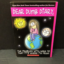 Load image into Gallery viewer, The problem with here is that it&#39;s where I&#39;m from (Dear Dumb Diary) (Jim Benton)-series
