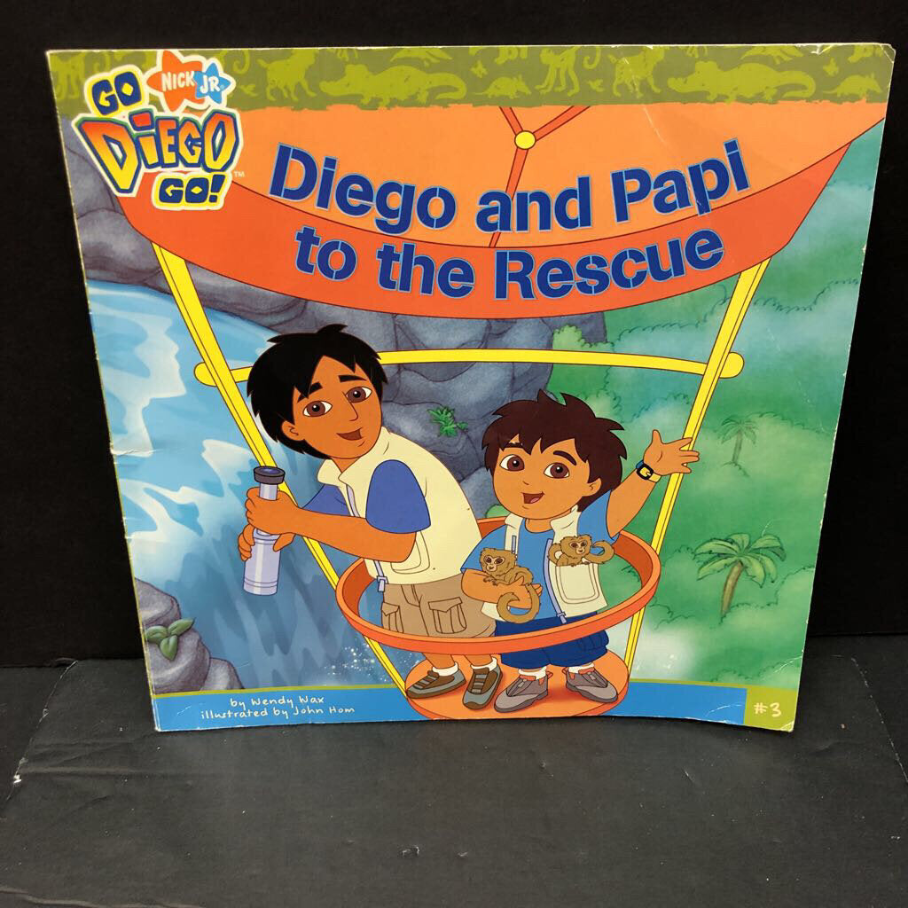 Diego and Papi to the Rescue (Go Diego Go!) (Wendy Wax) -character paperback