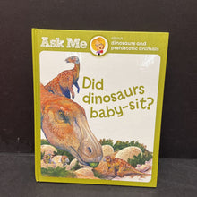 Load image into Gallery viewer, Did Dinosaurs Baby-Sit? (Ask Me) -educational

