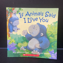 Load image into Gallery viewer, If Animals Said I Love You (Ann Whitford Paul) -paperback
