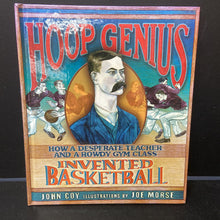 Load image into Gallery viewer, Hoop Genius - How A Desperate Teacher and a Rowdy Gym Class Invented Basketball (John Coy) (Notable Person/Sports -- James Naismith) -educational hardcover
