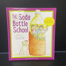 Load image into Gallery viewer, The Soda Bottle School (Laura Kutner &amp; Suzanne Slade) -hardcover
