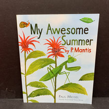 Load image into Gallery viewer, My Awesome Summer by P. Mantis (A Nature Diary) (Insects) (Paul Meisel) -educational
