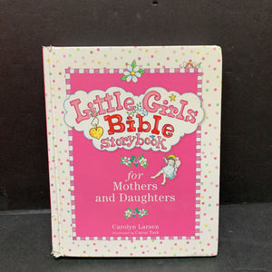 Little Girl's Bible Storybook for Mothers and Daughters (Carolyn Larsen) (White Cover) -religion hardcover