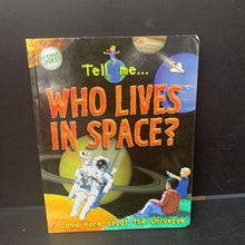 Load image into Gallery viewer, Tell Me... Who Lives in Space? (And More About the Universe) (Clare Oliver) -educational
