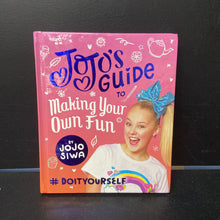 Load image into Gallery viewer, JoJo&#39;s Guide to Making Your Own Fun (JoJo Siwa) -inspirational
