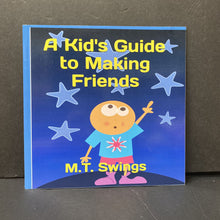 Load image into Gallery viewer, A Kid's Guide to Making Friends (M. T. Swings) -paperback
