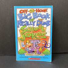 Load image into Gallery viewer, Off-The-Hook Big Book of Really Dumb School Jokes (Holly Kowitt) -humor
