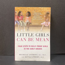 Load image into Gallery viewer, Little Girls Can Be Mean: Four Steps to Bully-Proof Girls In the Early Grades (Michelle Anthony) -parenting
