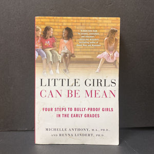 Little Girls Can Be Mean: Four Steps to Bully-Proof Girls In the Early Grades (Michelle Anthony) -parenting