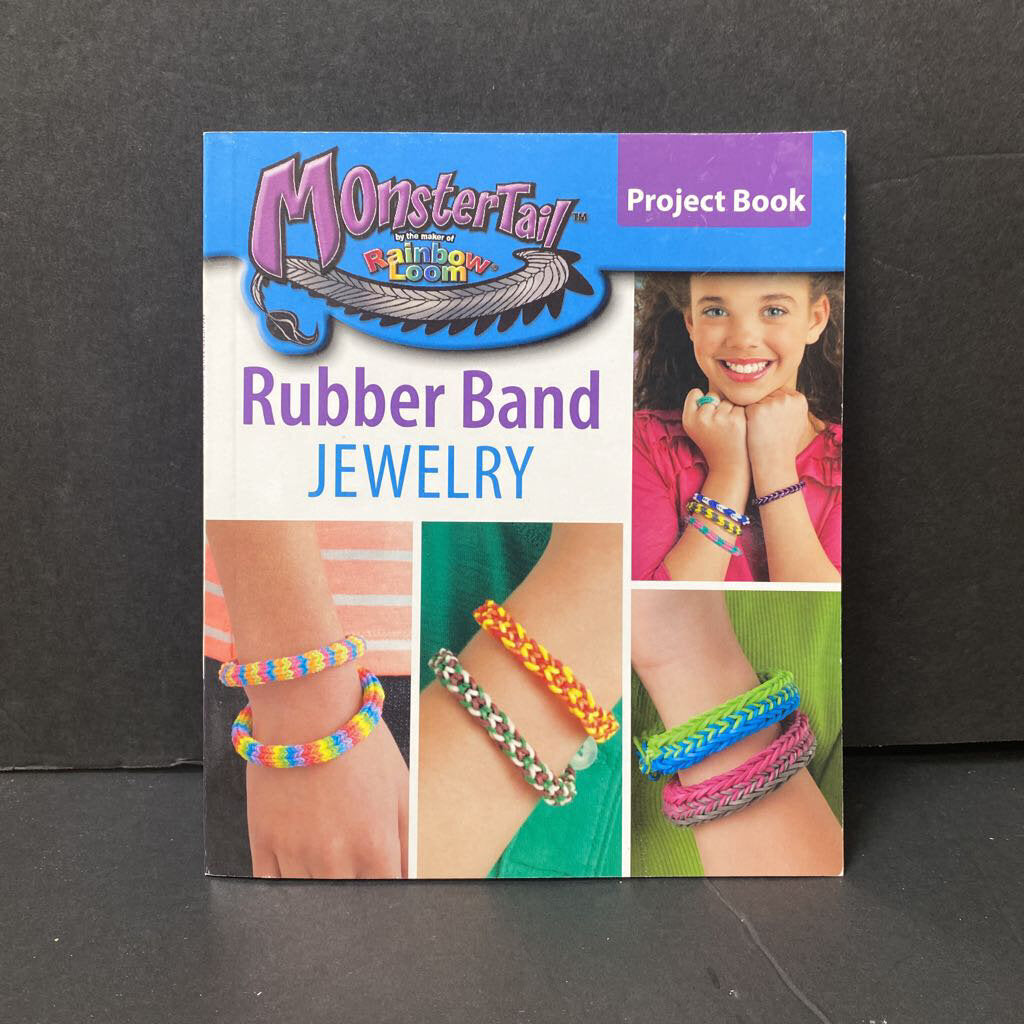Rubber Band Jewelry: Project Book (Monster Tail/Rainbow Loom) -activity