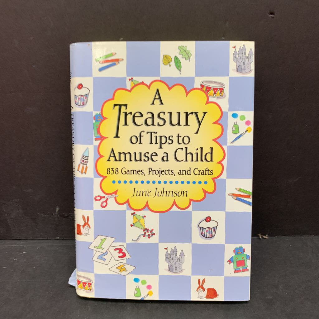 A Treasury of Tips to Amuse a Child: 838 Games, Projects, and Crafts (June Johnson) -activity