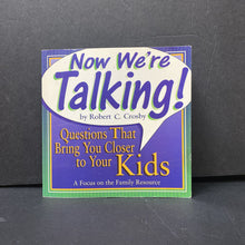 Load image into Gallery viewer, Now We&#39;re Talking: Questions That Bring You Closer to Your Kids (Robert Crosby) -parenting
