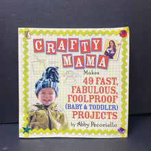 Load image into Gallery viewer, The Crafty Mamas: Book of 50 Fabulous and Foolproof Projects for Babies (Abby Pecoriello) -paperback activity nursery
