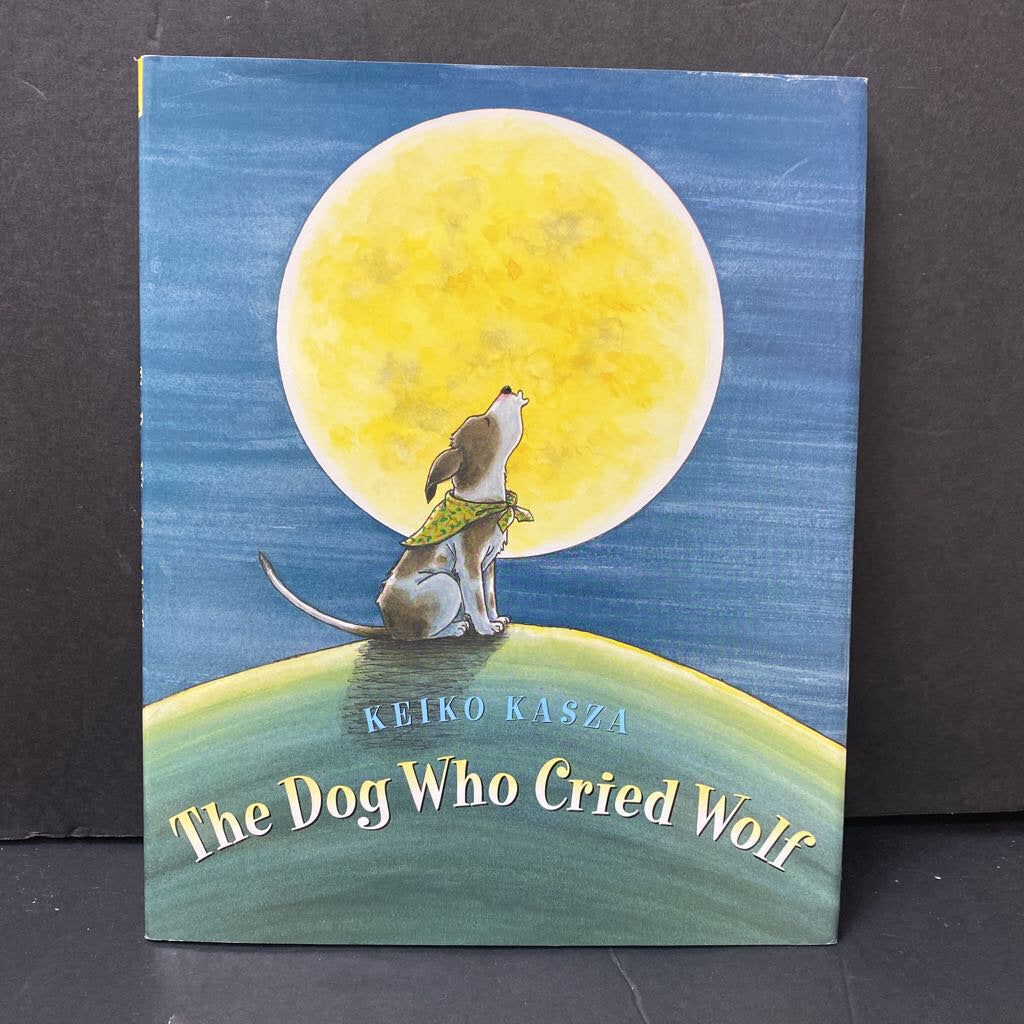 The Dog Who Cried Wolf (Keiko Kasza) -hardcover