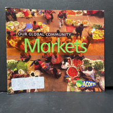 Load image into Gallery viewer, Our Global Community Markets (Acorn) (Cassie Mayer) -educational

